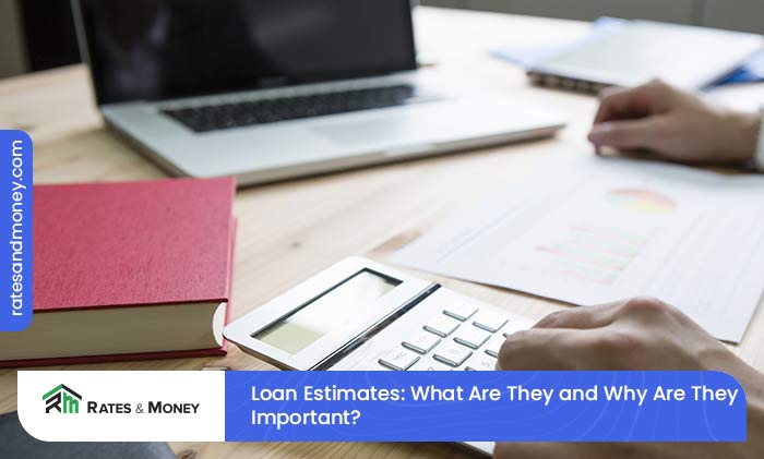 Loan Estimates: What Are They and Why Are They Important?